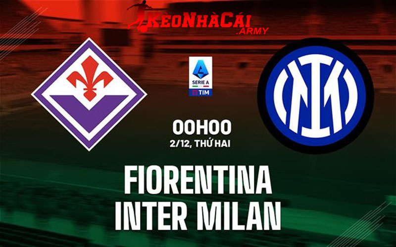 Soi Kèo Fiorentina vs Inter Milan - Vòng 14 Serie A 0h00 2/12